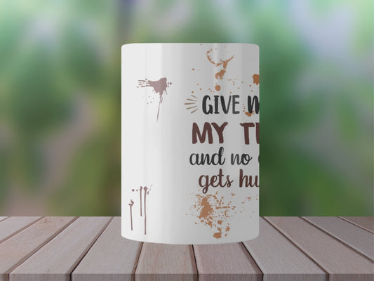Give Me My Tea Ceramic Mug